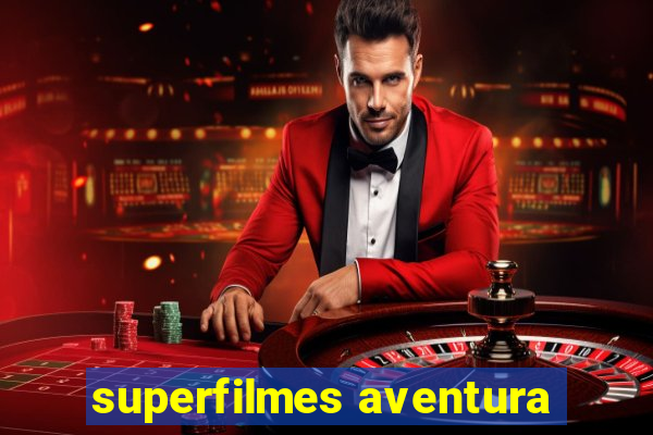 superfilmes aventura